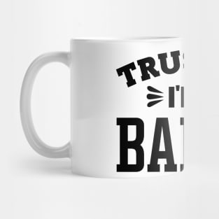 Trust Me, I'm a Baker Mug